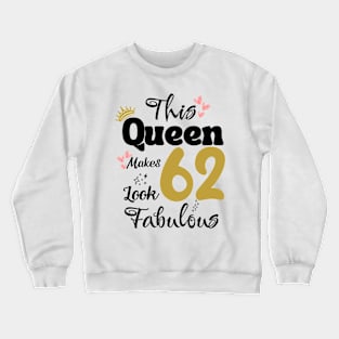 This Queen Makes 62 Look Fabulous 62Th Birthday Crewneck Sweatshirt